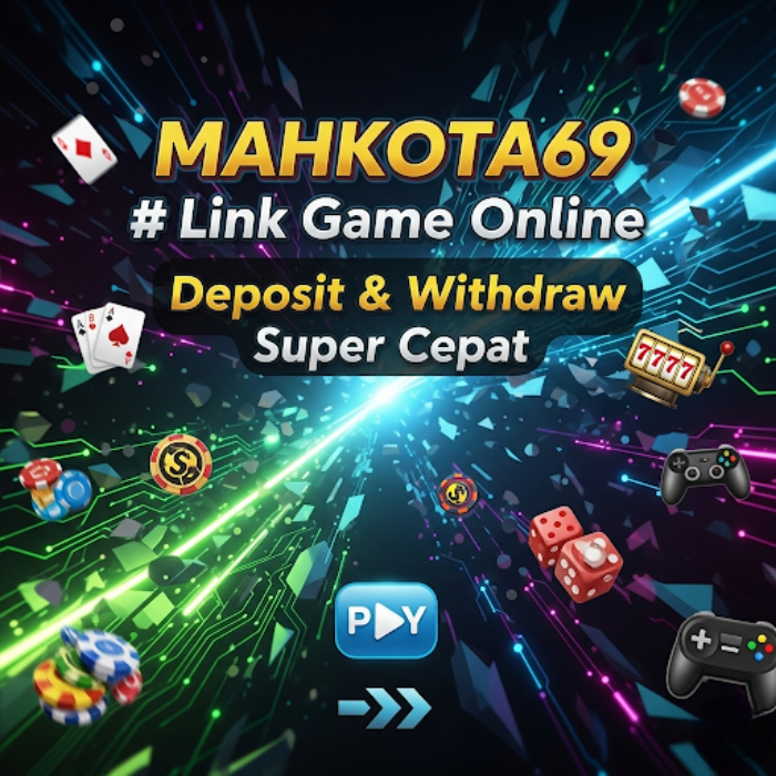 MAHKOTA69 # Link Game Online Deposit & Withdraw Super Cepat